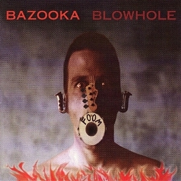 Blowhole, Bazooka