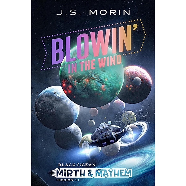 Blowin' in the Wind (Black Ocean: Mirth & Mayhem, #11) / Black Ocean: Mirth & Mayhem, J. S. Morin