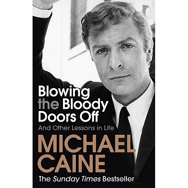 Blowing the Bloody Doors Off, Michael Caine