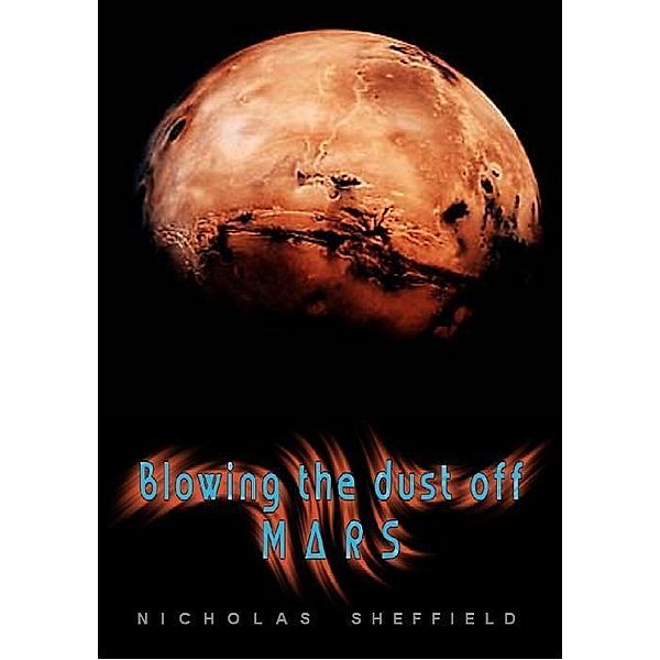 Blowing the Dust off Mars (2012) / Nicholas Sheffield, Nicholas Sheffield