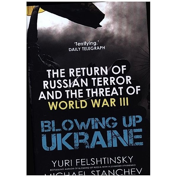 Blowing up Ukraine, Yuri Felshtinsky, Michael Stanchev
