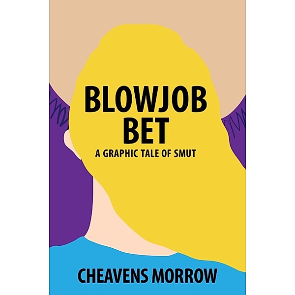 Blowjob Bet a Graphic Tale of Smut, Cheavens Morrow