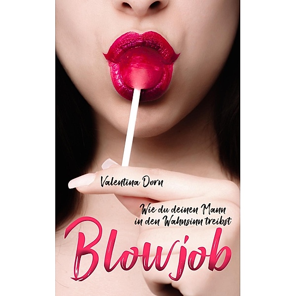 Blowjob / Beziehungsratgeber Bd.2, Valentina Dorn