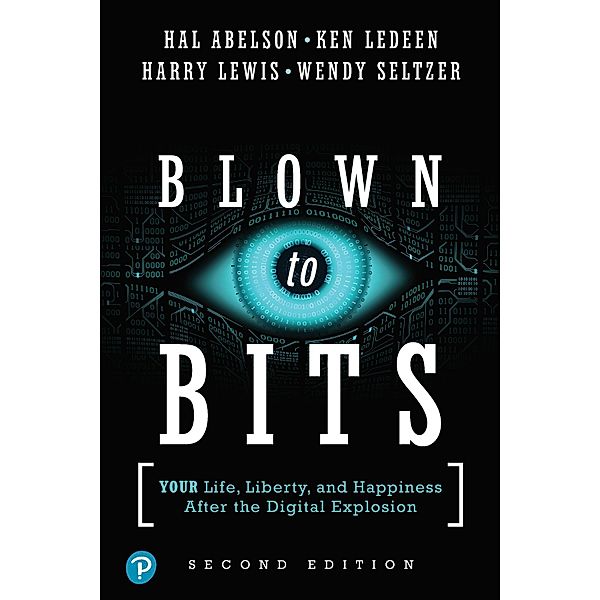 Blown to Bits, Hal Abelson, Ken Ledeen, Harry Lewis, Wendy Seltzer