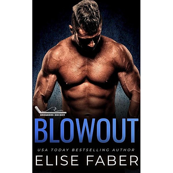 Blowout (Breakers Hockey, #6) / Breakers Hockey, Elise Faber