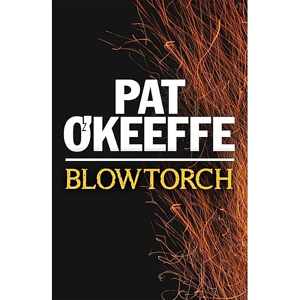 Blowtorch, Pat O'Keeffe