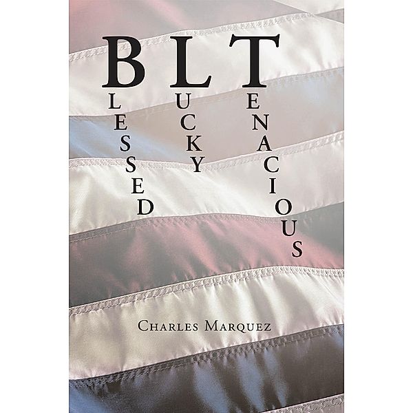 BLT: Blessed Lucky Tenacious, Charles Marquez