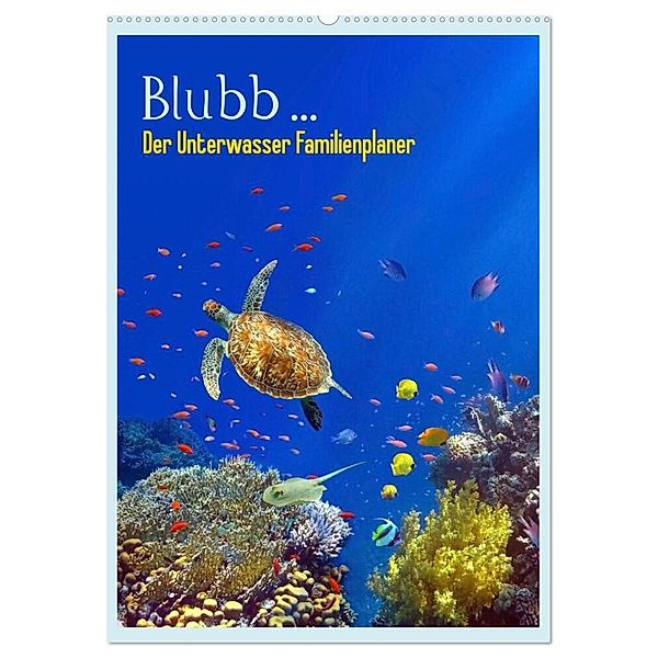 Blubb ... Der Unterwasser Familienplaner (Wandkalender 2024 DIN A2 hoch), CALVENDO Monatskalender, Tina Melz