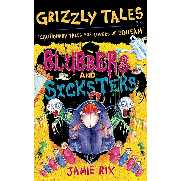 Blubbers and Sicksters / Grizzly Tales Bd.6, Jamie Rix