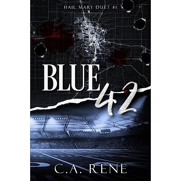 Blue 42 (Hail Mary Duet, #1) / Hail Mary Duet, C. A. Rene