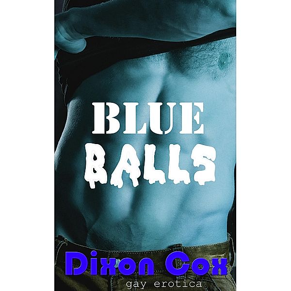 Blue Balls, Dixon Cox