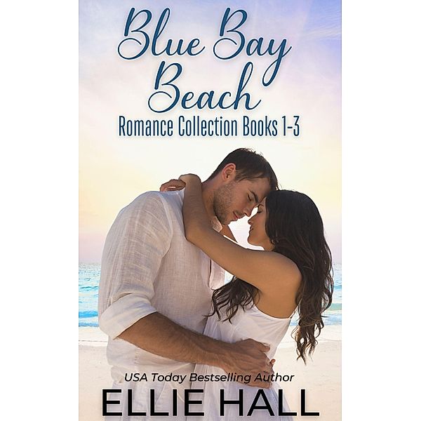 Blue Bay Beach Romance Collection Box Set Books 1-3 / Blue Bay Beach Romance, Ellie Hall