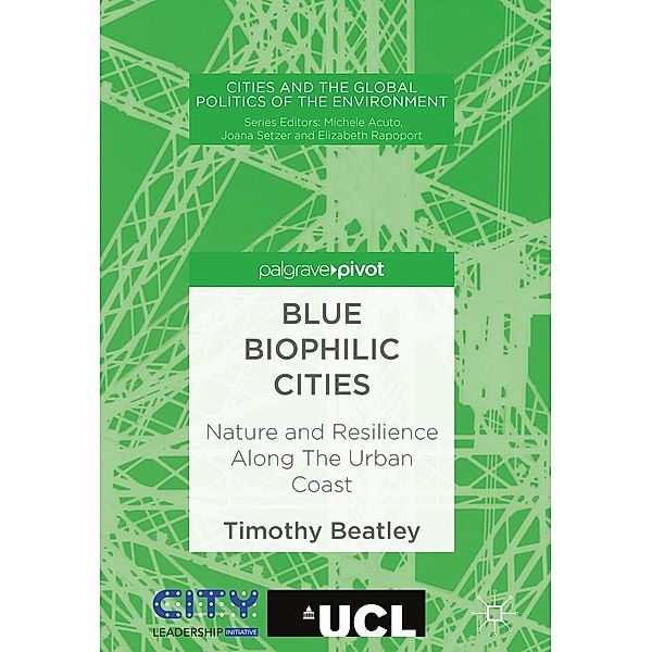 Blue Biophilic Cities / Cities and the Global Politics of the Environment, Timothy Beatley