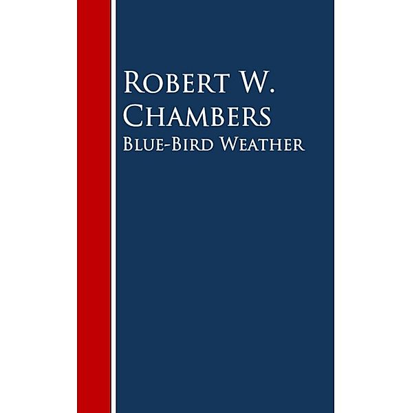 Blue-Bird Weather, Robert W. Chambers