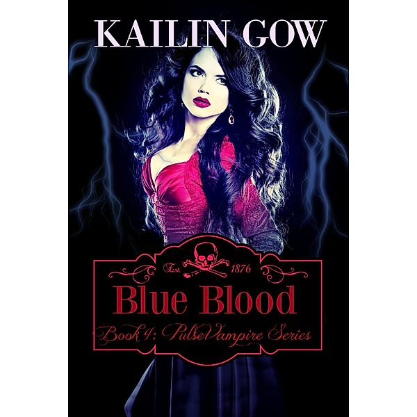 Blue Blood (Pulse Vampire Series, #4) / Pulse Vampire Series, Kailin Gow