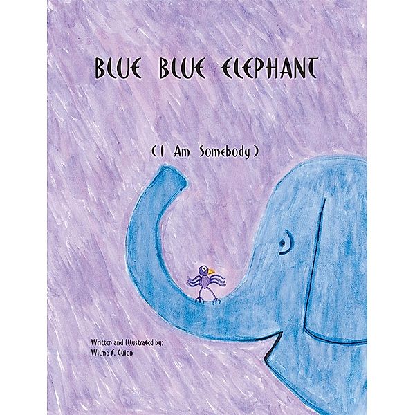 Blue Blue Elephant (I Am Somebody), Wilma F. Guion