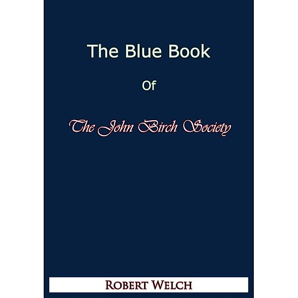 Blue Book of The John Birch Society [Fifth Edition], Robert Welch