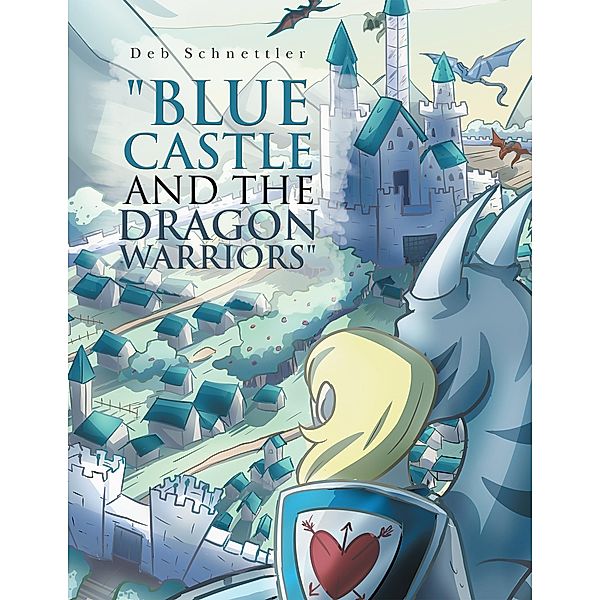 Blue Castle and the Dragon Warriors, Deb Schnettler