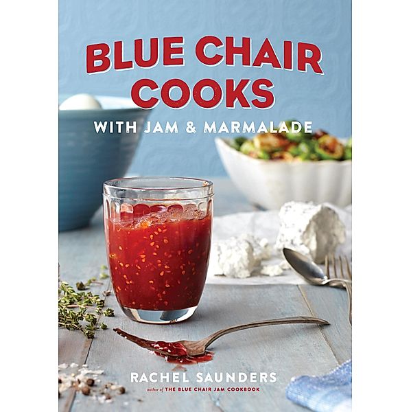Blue Chair Cooks with Jam & Marmalade / Blue Chair Jam Bd.2, Rachel Saunders