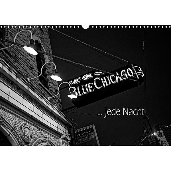 Blue Chicago, jede Nacht (Wandkalender 2021 DIN A3 quer), Detlef Kolbe