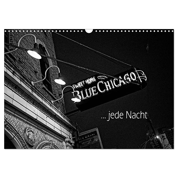 Blue Chicago, jede Nacht (Wandkalender 2024 DIN A3 quer), CALVENDO Monatskalender, Detlef Kolbe dex-photography
