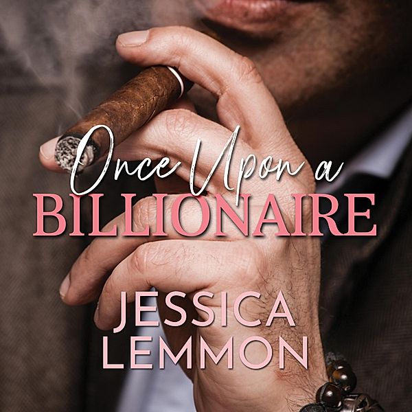 Blue Collar Billionaire Series - 1 - Once Upon A Billionaire, Jessica Lemmon