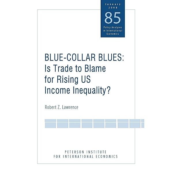 Blue Collar Blues / Policy Analyses in International Economics, Robert Lawrence