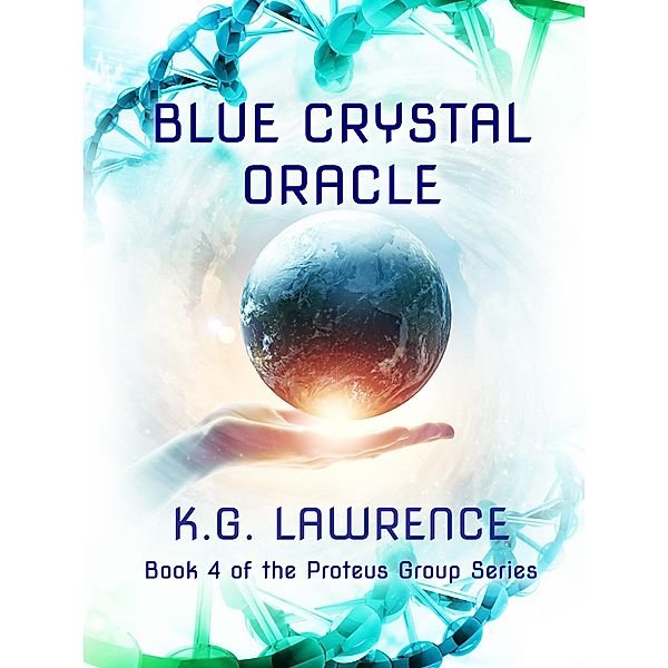 Blue Crystal Oracle (The Proteus Group, #4) / The Proteus Group, K. G. Lawrence
