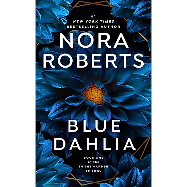 Blue Dahlia / In The Garden Trilogy Bd.1, Nora Roberts