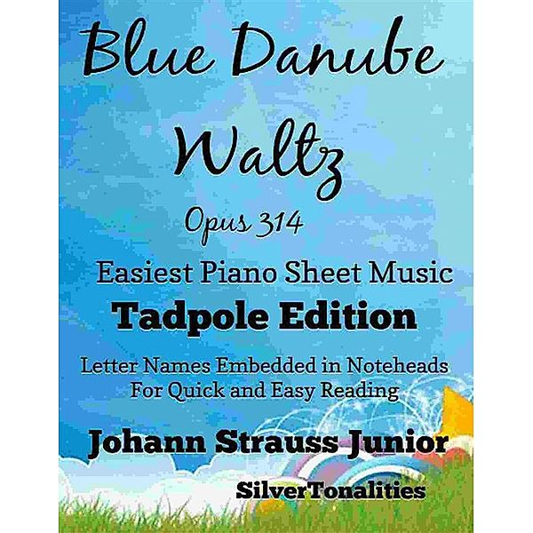 Blue Danube Waltz Opus 314 Easiest Piano Sheet Music Tadpole Edition, SilverTonalities