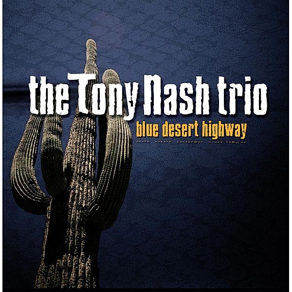 Blue Desert Highway, Tony Nash Trio - The