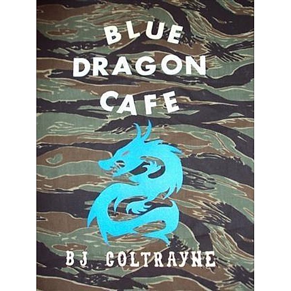 Blue Dragon Cafe, B J Coltrayne