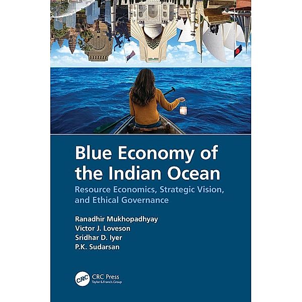 Blue Economy of the Indian Ocean, Ranadhir Mukhopadhyay, Victor J. Loveson, Sridhar D. Iyer, P. K. Sudarsan