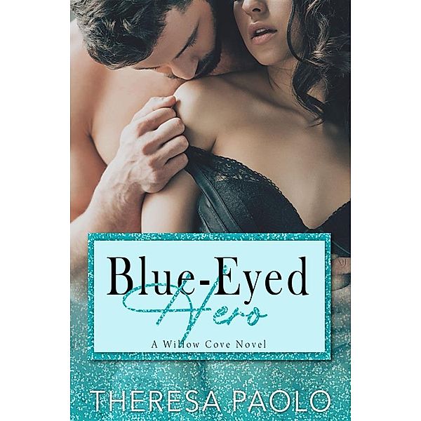 Blue-Eyed Hero / Willow Cove Bd.6, Theresa Paolo