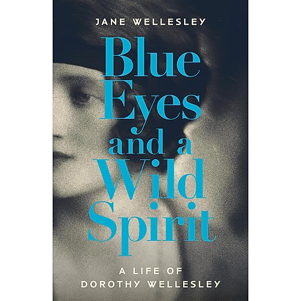 Blue Eyes and a Wild Spirit, Jane Wellesley