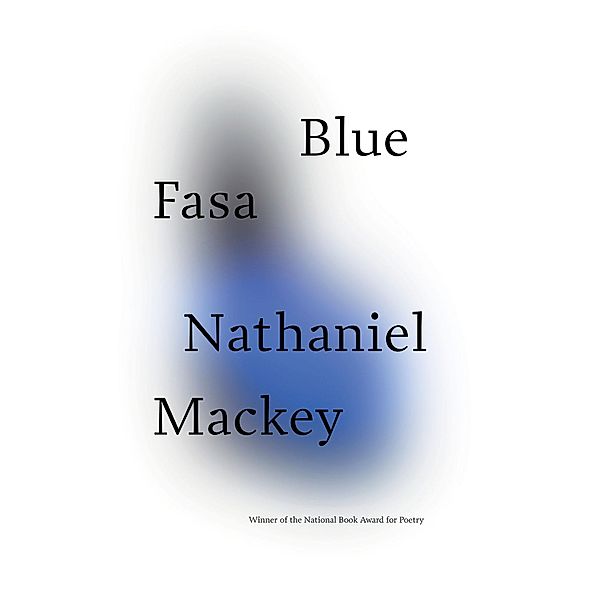 Blue Fasa, Nathaniel Mackey