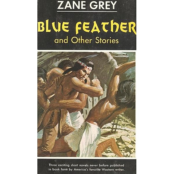 Blue Feather and Other Stories, Zane Grey