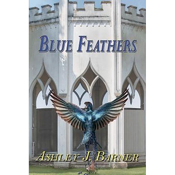 Blue Feathers / Loconeal Publishing, LLC, Ashley J Barner