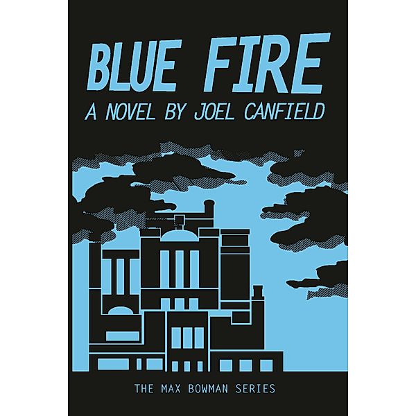 Blue Fire (The Misadventures of Max Bowman, #2) / The Misadventures of Max Bowman, Joel Canfield