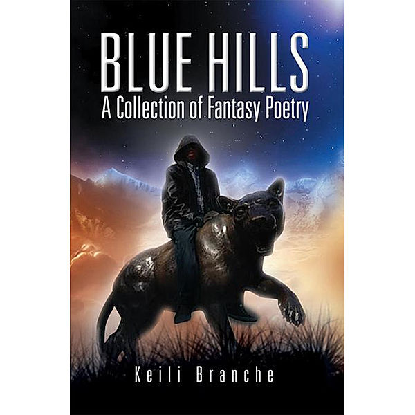 Blue Hills: a Collection of Fantasy Poetry, Keili Branche