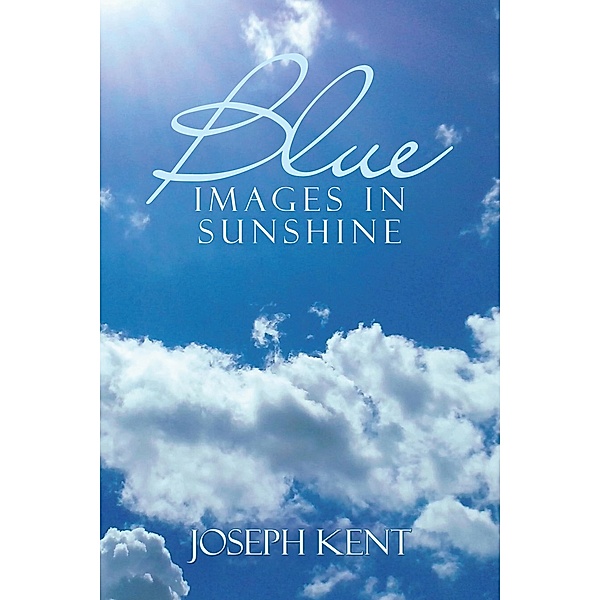 Blue Images in Sunshine, Joseph Kent