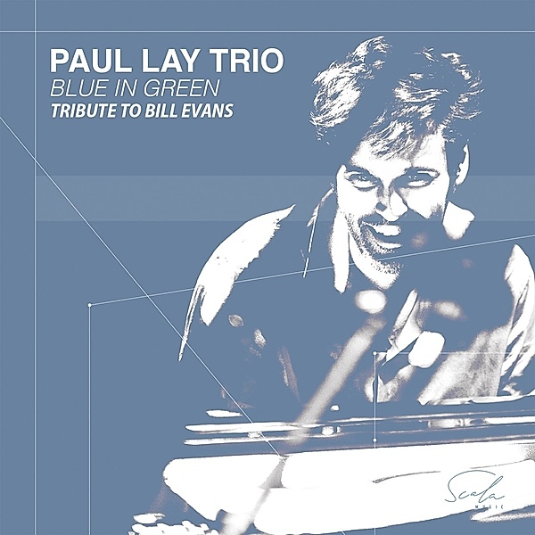 Blue In Green-Tribute To Bill Evans, Paul Lay Trio