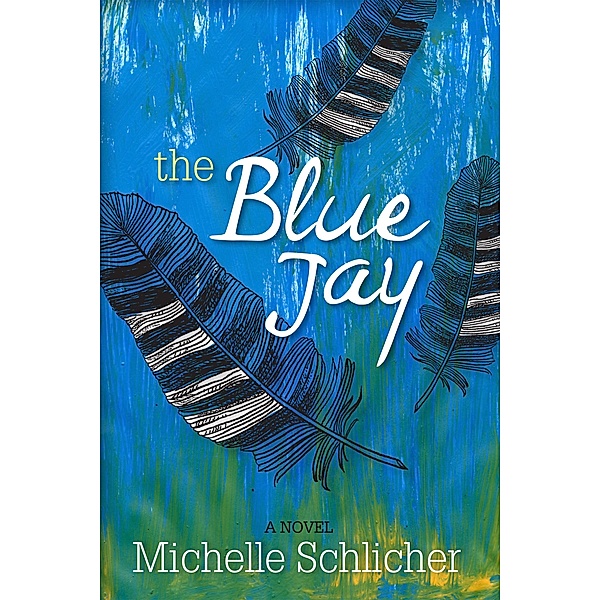 Blue Jay / Michelle Schlicher, Michelle Schlicher