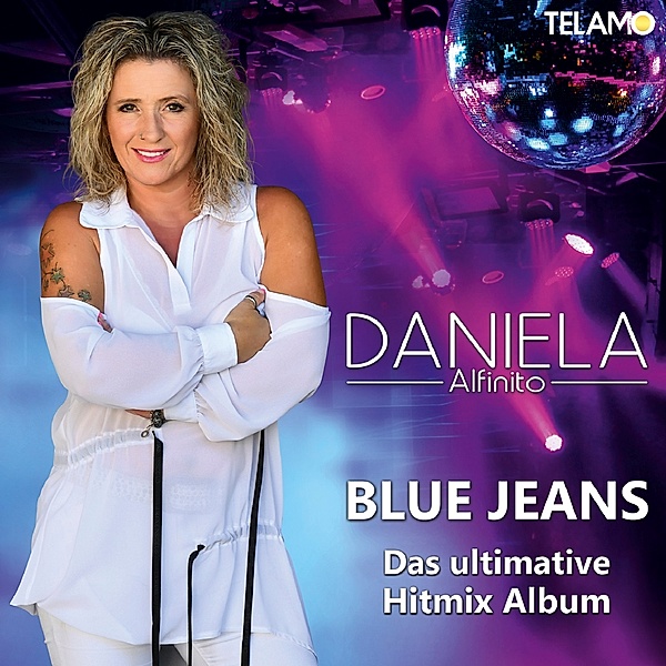 Blue Jeans (Das ultimative Hitmix Album), Daniela Alfinito