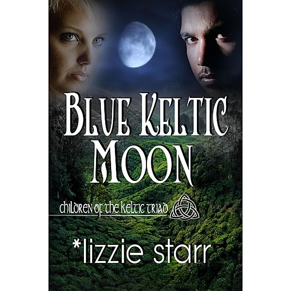 Blue Keltic Moon (Children of the Keltic Triad) / Children of the Keltic Triad, *Lizzie Starr