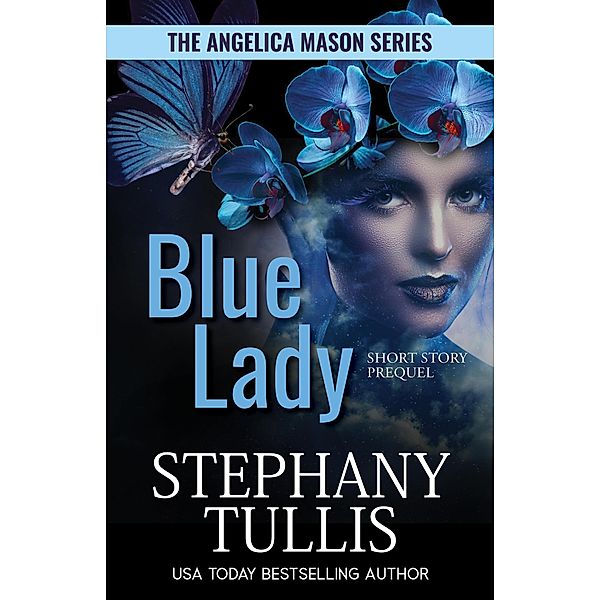 Blue Lady (The Angelica Mason Series, #1) / The Angelica Mason Series, Stephany Tullis