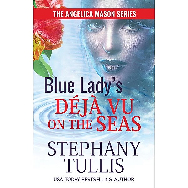 Blue Lady's Déjà Vu on the Seas (The Angelica Mason Series) / The Angelica Mason Series, Stephany Tullis