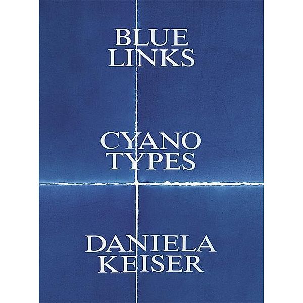 Blue Links. Cyanotypes. Daniela Keiser, Björn Egging, Tim Kammasch, Anna Liesching, Linda Schädler