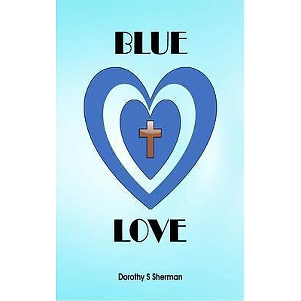 BLUE LOVE, Dorothy Sherman
