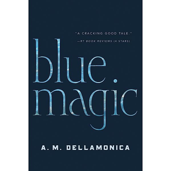Blue Magic / Blue Magic Bd.2, A. M. Dellamonica